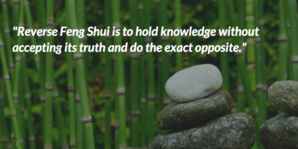 Master Reverse Feng Shui